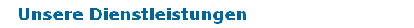 Unsere Dienstleistungen